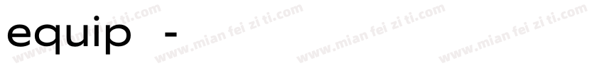 equip 字体字体转换